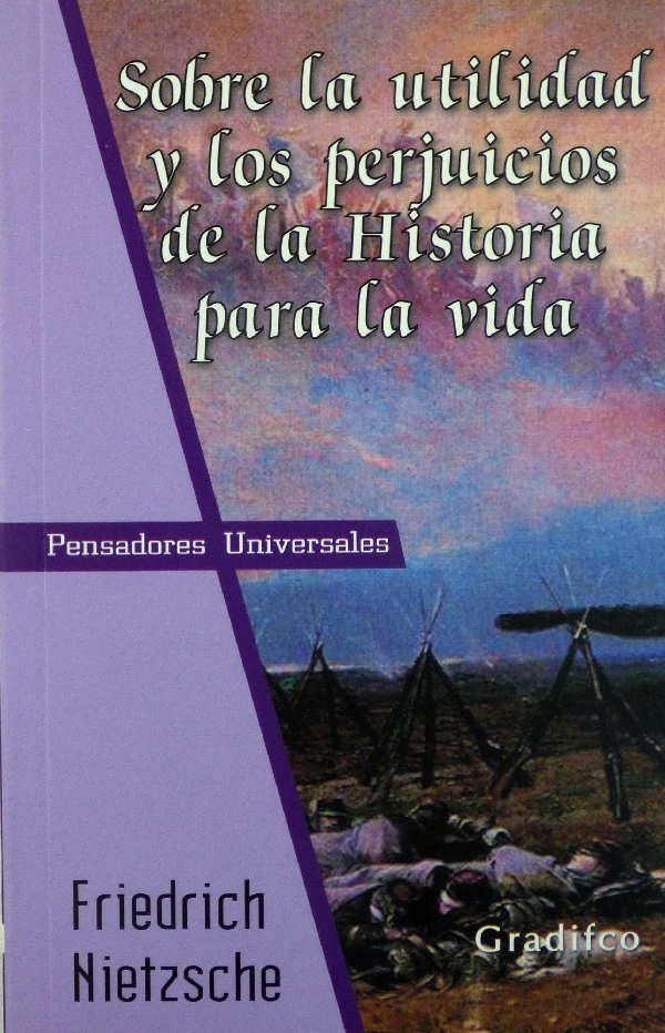 FRIEDRICH NIETZSCHE - SOBRE LA UTILIDAD Y LOS PERJUICIOS DE LA HISTORIA...