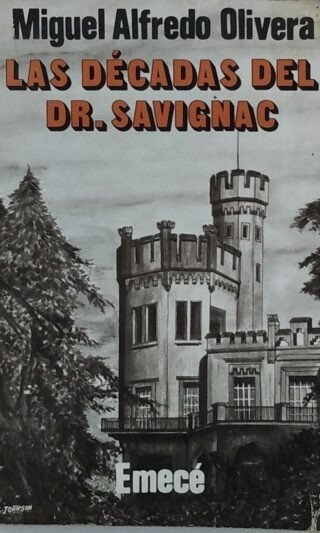 MIGUEL ALFREDO OLIVERA - LAS DECADAS DEL DR. SAVIGNAC