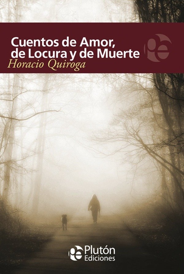 HORACIO QUIROGA - CUENTOS DE AMOR DE LOCURA Y DE MUERTE