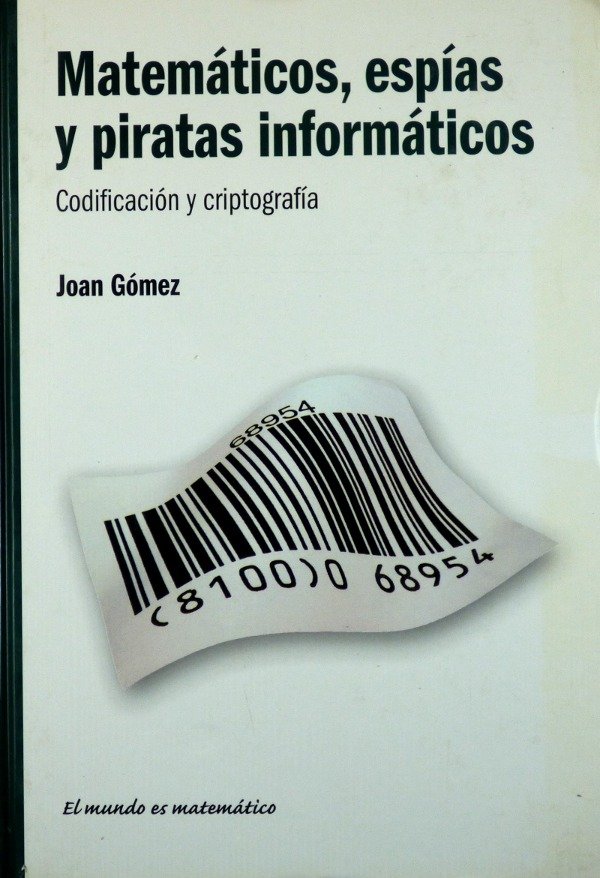 EL MUNDO ES MATEMATICO - MATEMATICOS, ESPIAS Y PIRATAS INFORMATICOS