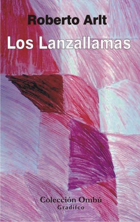 ROBERTO ARLT - EL LANZALLAMAS