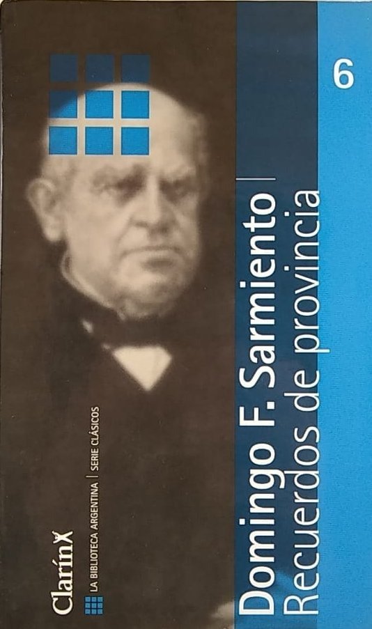 DOMINGO FAUSTINO SARMIENTO - RECUERDOS DE PROVINCIA ED. CLARIN