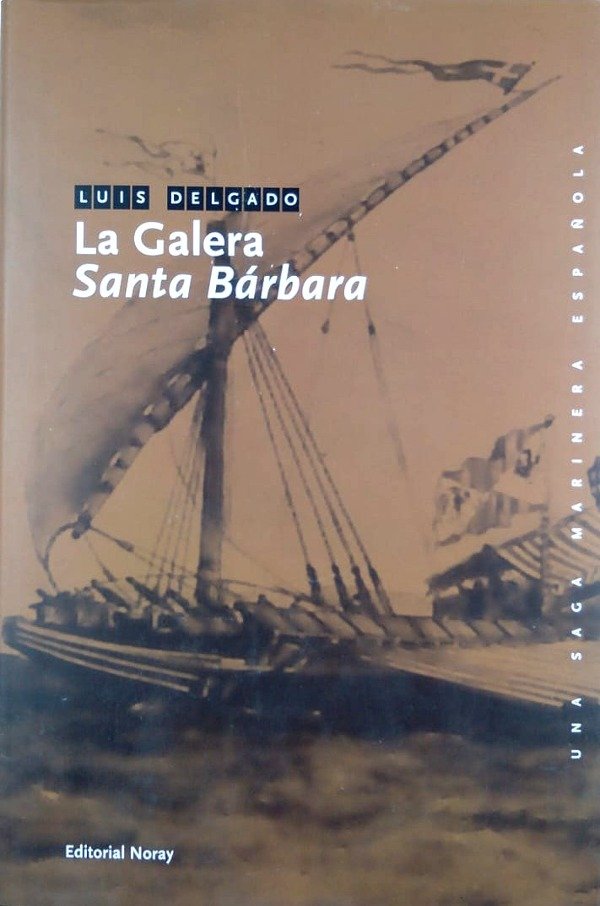 LUIS DELGADO - LA GALERA SANTA BARBARA - TAPA DURA