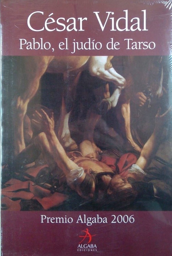 CESAR VIDAL - PABLO, EL JUDIO DE TARSO