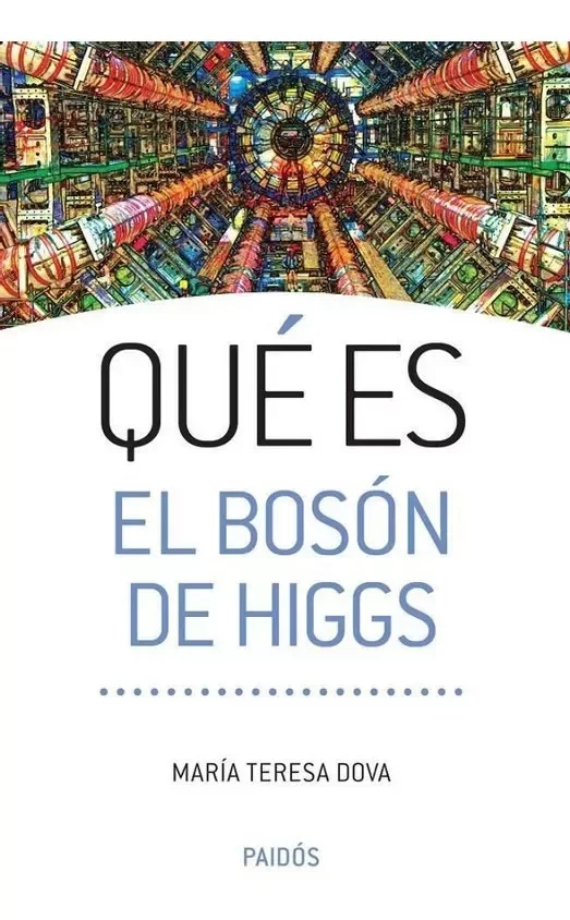MARIA TERESA DOVA - QUE ES EL BOSÓN DE HIGGS