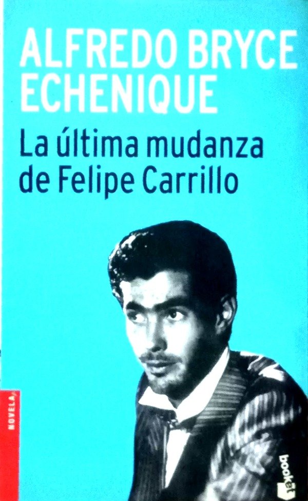 ALFREDO BRYCE ECHENIQUE - LA ULTIMA MUDANZA DE FELIPE CARRILLO