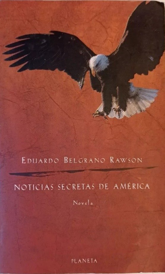 EDUARDO BELGRANO RAWSON - NOTICIAS SECRETAS DE AMERICA