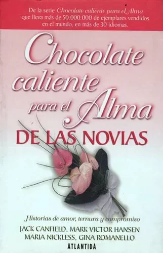 JACK CANFIELD - CHOCOLATE CALIENTE PARA EL ALMA, DE LAS NOVIAS