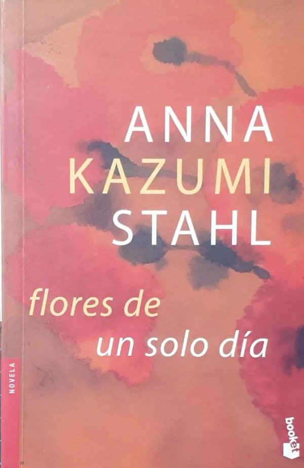 ANNA KAZUMI STAHL - FLORES DE UN SOLO DIA