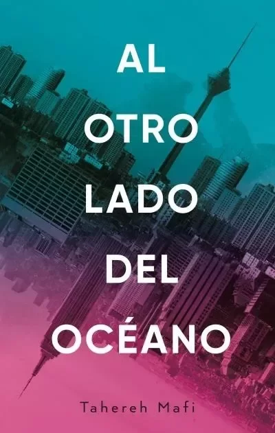 TAHEREH MAFI - AL OTRO LADO DEL OCEANO