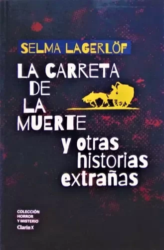SELMA LAGERLÖF - LA CARRETA DE LA MUERTE Y OTRAS HISTORIAS EXTRAÑAS