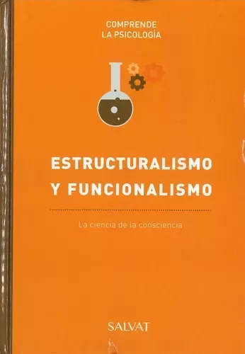 ESTRUCTURALISMO Y FUNCIONALISMO - COMPRENDE LA PSICOLOGIA