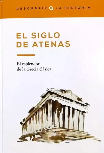 DESCUBRIR LA HISTORIA - EL SIGLO DE ATENAS