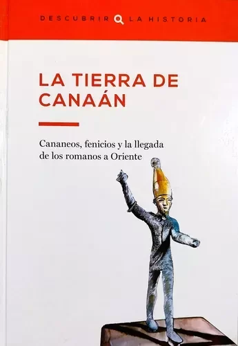 DESCUBRIR LA HISTORIA - LA TIERRA DE CANAAN