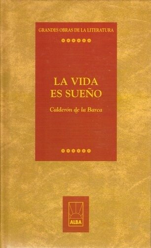 CALDERON DE LA BARCA - LA VIDA ES SUEÑO (ED. ALBA)