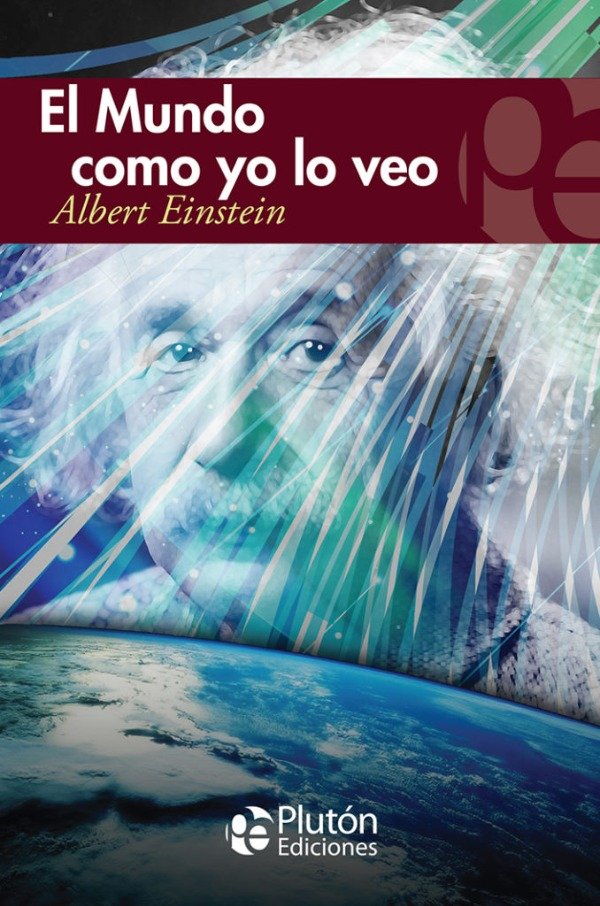 ALBERT EINSTEIN - EL MUNDO COMO YO LO VEO