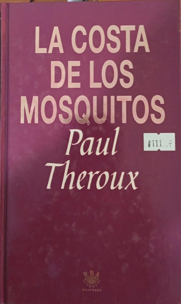 PAUL THEROUX - LA COSTA DE LOS MOSQUITOS