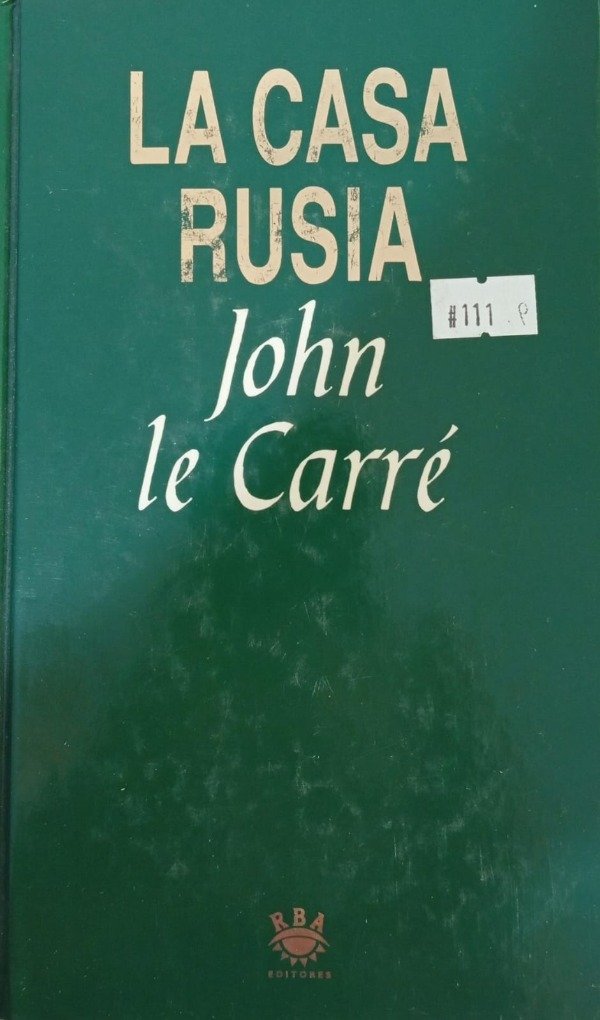 JOHN LE CARRE - LA CASA RUSIA