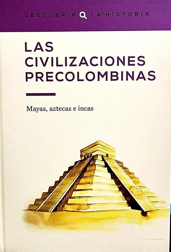 DESCUBRIR LA HISTORIA - LAS CIVILIZACIONES PRECOLOMBINAS