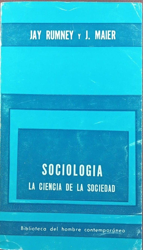 JAY RUMNEY Y J. MAIER - SOCIOLOGIA LA CIENCIA DE LA SOCIEDAD