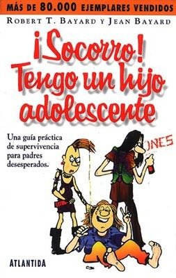 ROBERT T. BAYARD - SOCORRO TENGO UN HIJO ADOLESCENTE