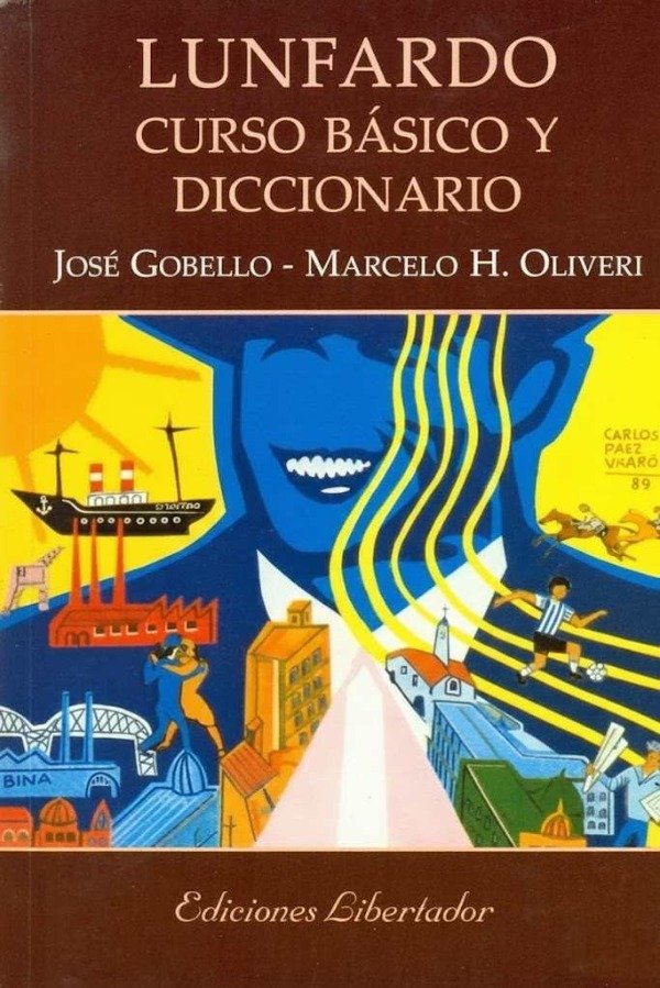JOSE GOBELLO - LUNFARDO CURSO BASICO Y DICCIONARIO