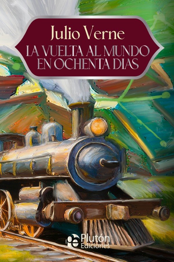 JULIO VERNE - LA VUELTA AL MUNDO EN 80 DIAS (PLUTON ED. 15 AÑOS)
