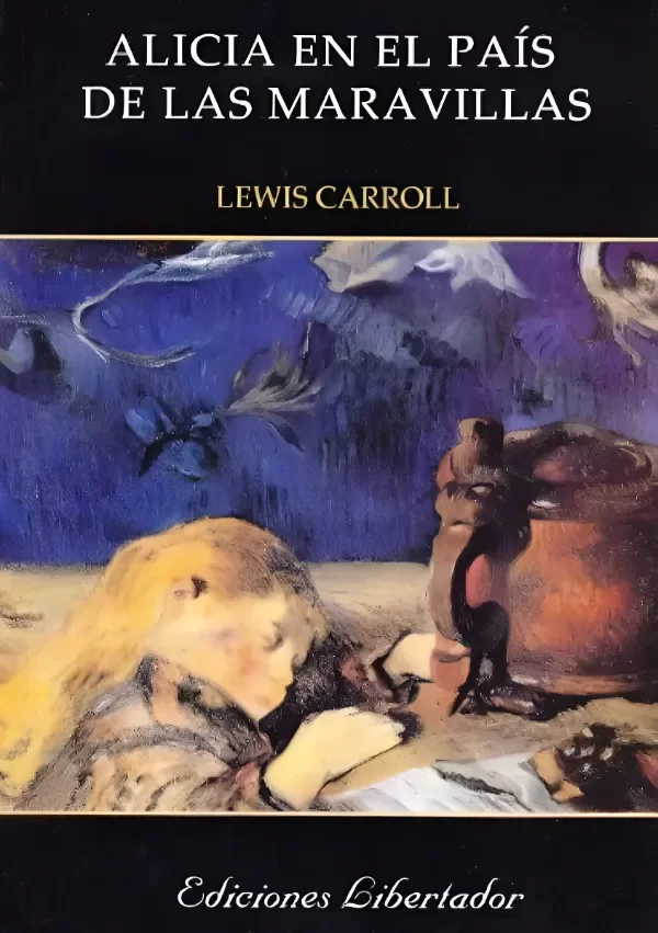 LEWIS CARROLL - ALICIA EN EL PAIS DE LAS MARAVILLAS (ED. LIBERTADOR)