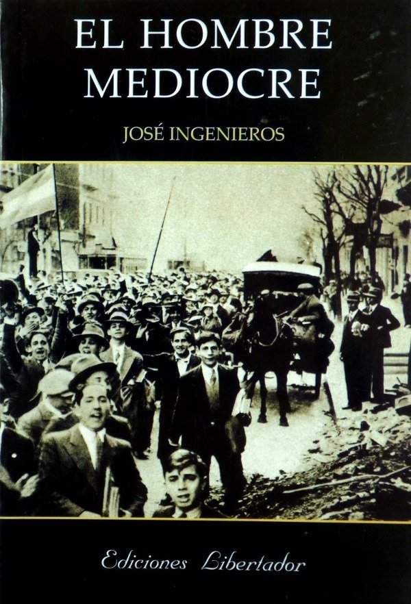 JOSE INGENIEROS - EL HOMBRE MEDIOCRE