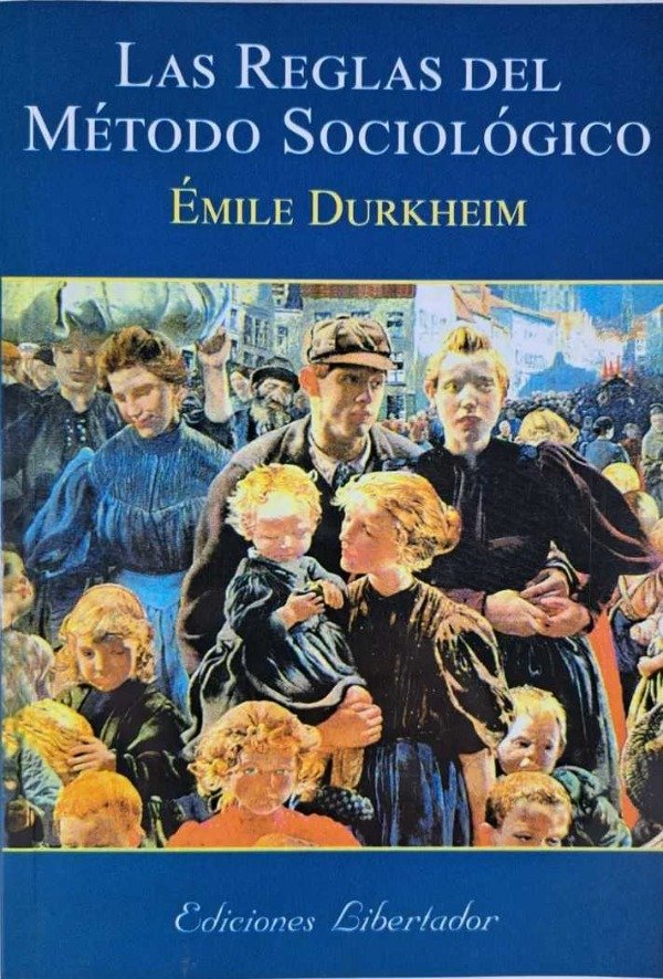 EMILE DURKHEIM - LAS REGLAS DEL METODO SOCIOLOGICO