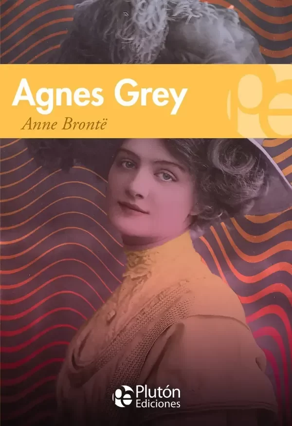 ANNE BRONTË - AGNES GREY (PLUTON ED. 15 AÑOS)