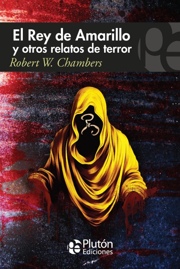 ROBERT W. CHAMBERS - EL REY DE AMARILLO Y OTROS CUENTOS DE TERROR