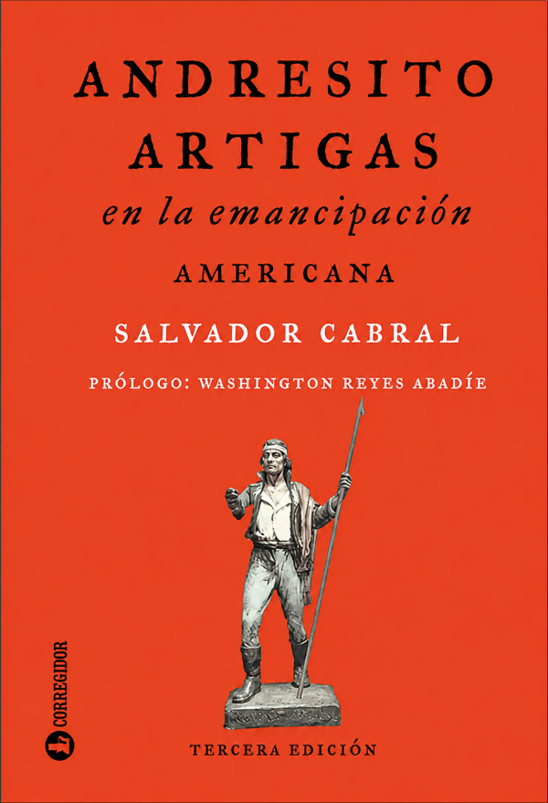 SALVADOR CABRAL - ANDRESITO ARTIGAS, EN LA EMNACIPACION AMERICANA