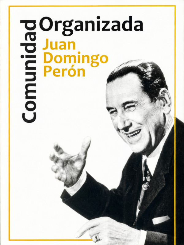 JUAN DOMINGO PERON - COMUNIDAD ORGANIZADA