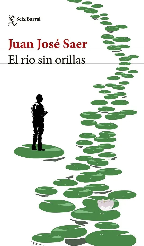 JUAN JOSE SAER - RIO SIN ORILLAS