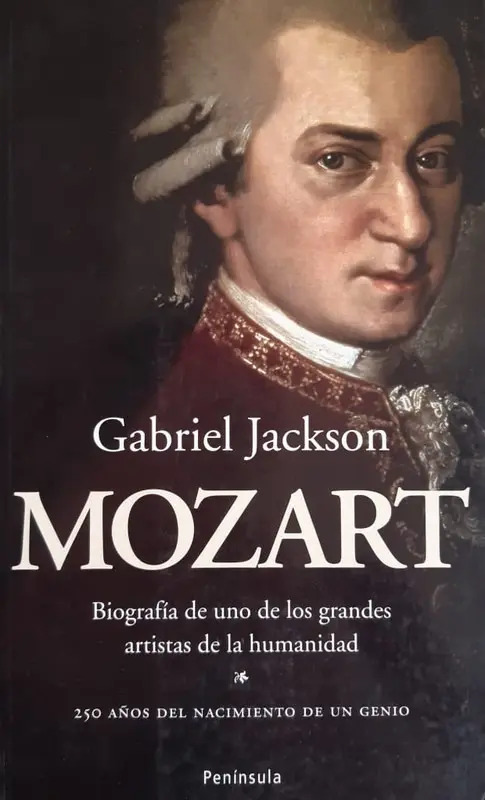 GABRIEL JACKSON - MOZART : BIOGRAFÍA DE UNO DE LOS GRANDES ARTISTAS DE LA HUMANIDAD