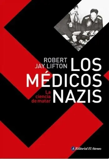 ROBERT JAY LIFTON - LIBRO LOS MEDICOS NAZIS - ROBERT LIFTON - LA CIENCIA DE MATAR