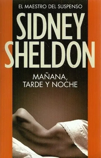 SIDNEY SHELDON - MAÑANA, TARDE Y NOCHE