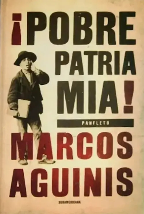 MARCOS AGUINIS - POBRE PATRIA MÍA