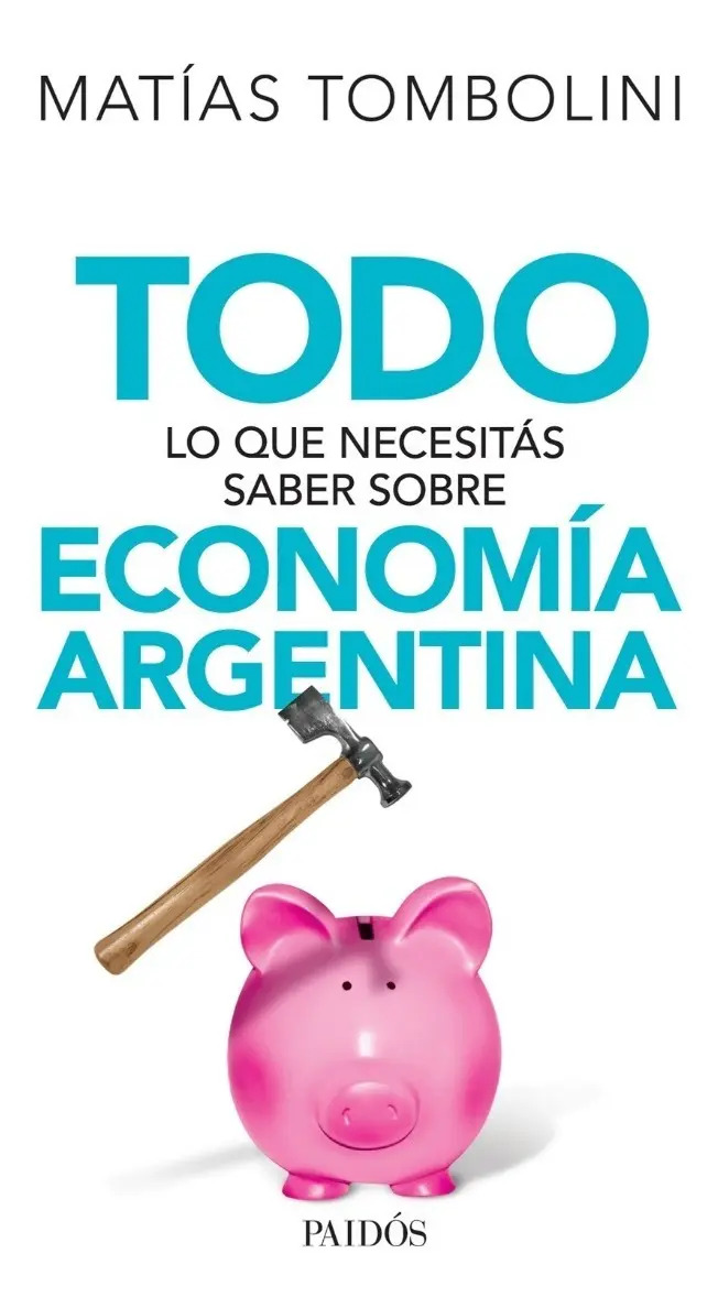 MATÍAS TOMBOLINI - TODO LO QUE NECESITÁS SABER SOBRE ECONOMÍA ARGENTINA