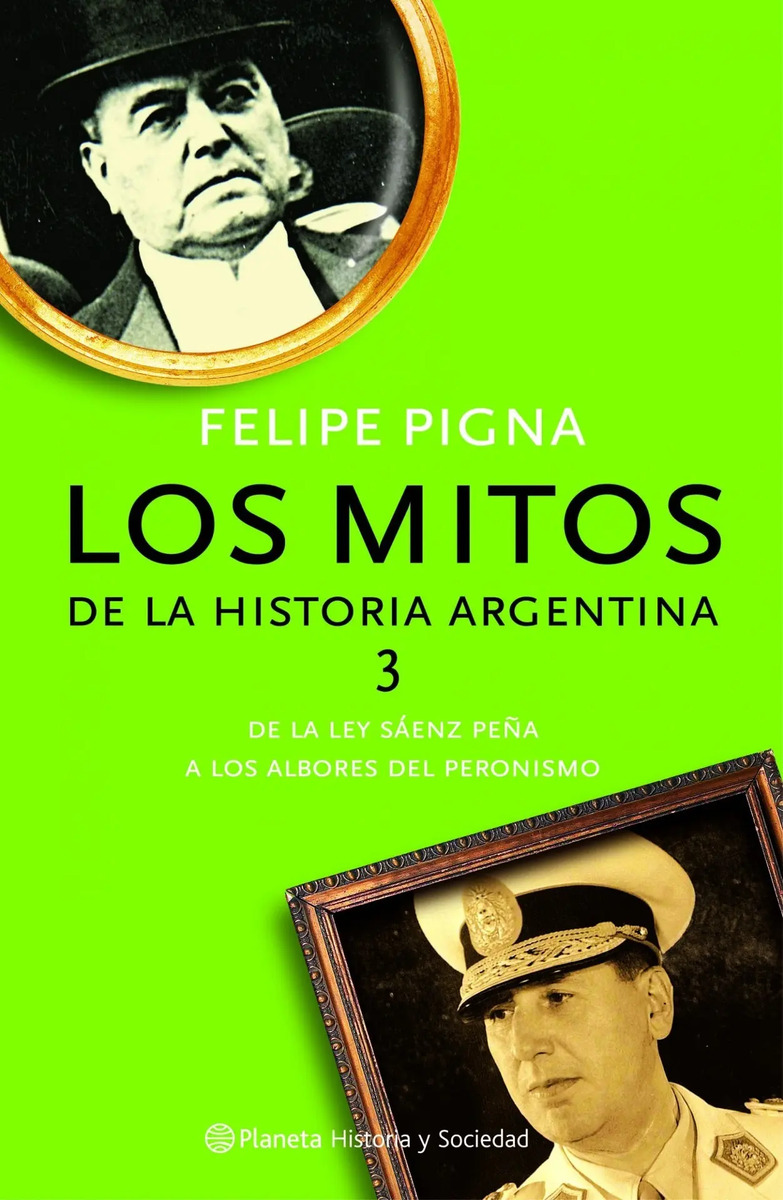 FELIPE PIGNA - MITOS DE LA HISTORIA ARGENTINA 3, LOS