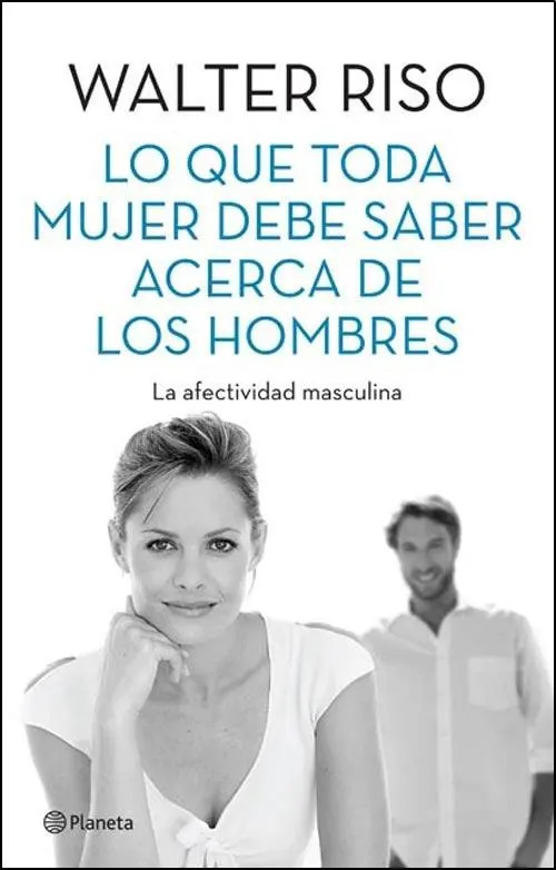 WALTER RISO - LO QUE TODA MUJER DEBE SABER ACERCA DE LOS HOMBRES