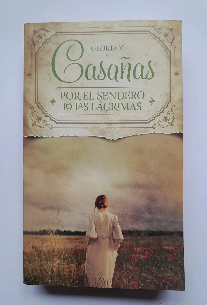 GLORIA V. CASAÑAS - POR EL SENDERO DE LAS LÁGRIMAS