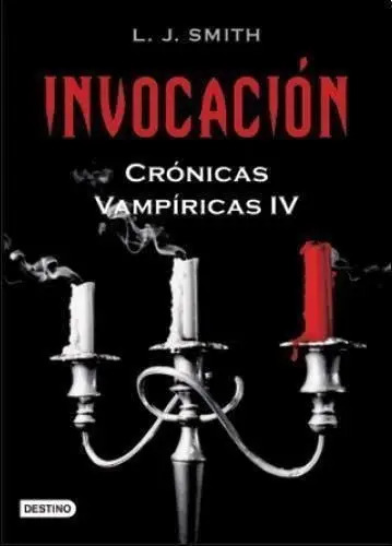LISA JANE SMITH - INVOCACIÓN. CRÓNICAS VAMPÍRICAS IV