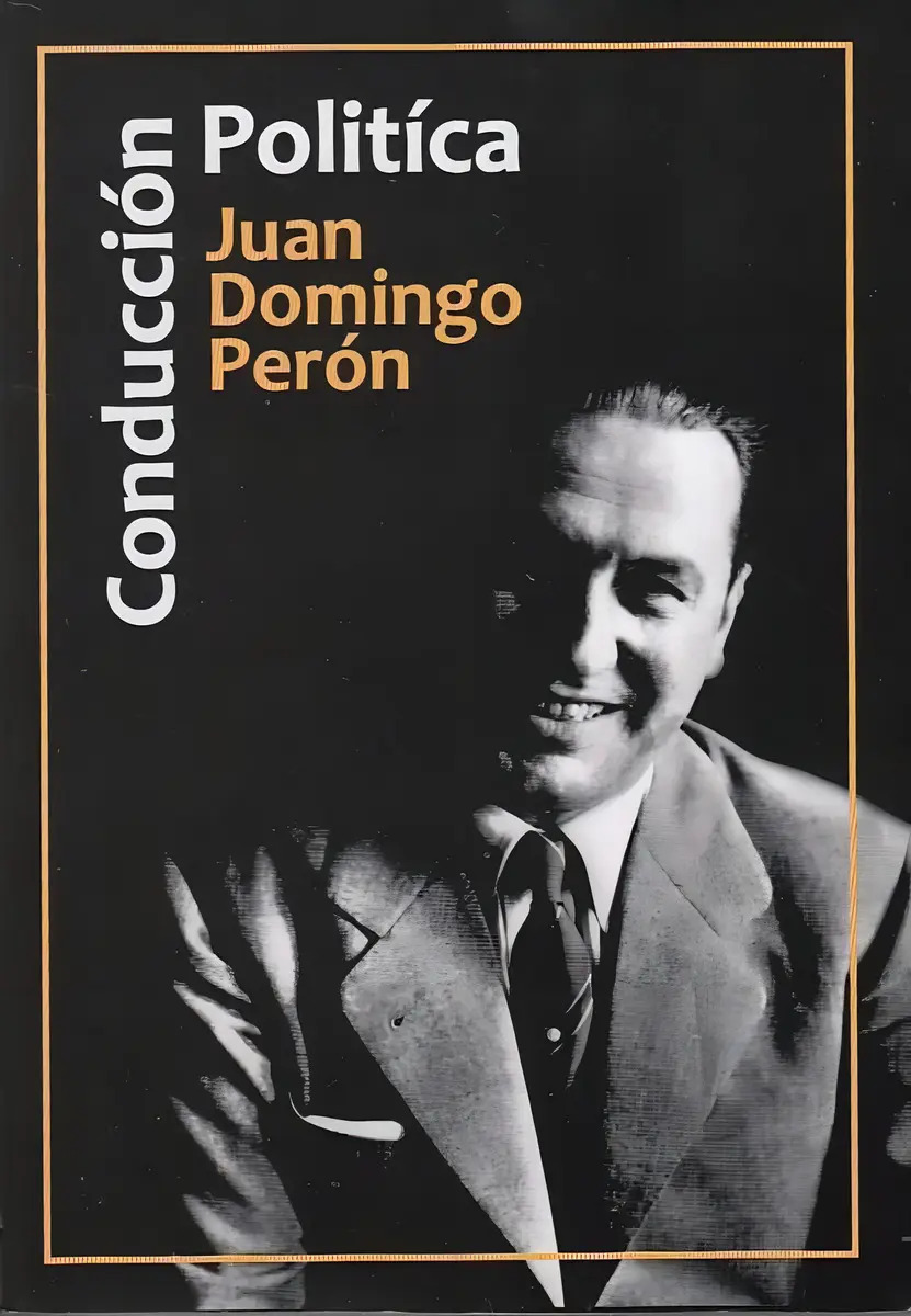 JUAN DOMINGO PERÓN - CONDUCCION POLITICA