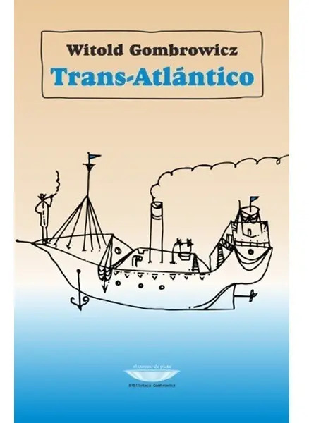WITOLD GOMBROWICZ - TRANSATLÁNTICO