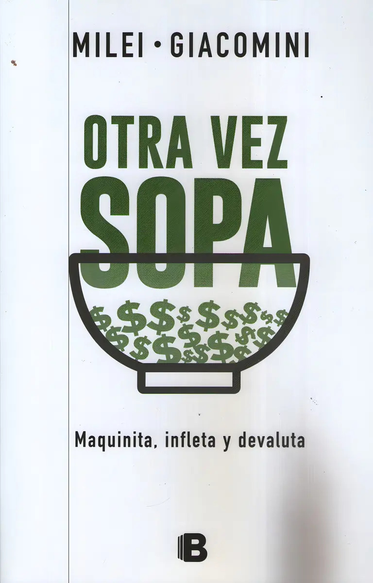 JAVIER MILEI - OTRA VEZ SOPA: MAQUINITA. INFLETA Y DEVALUTA