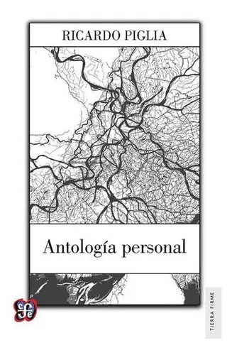 RICARDO PIGLIA - ANTOLOGÍA PERSONAL