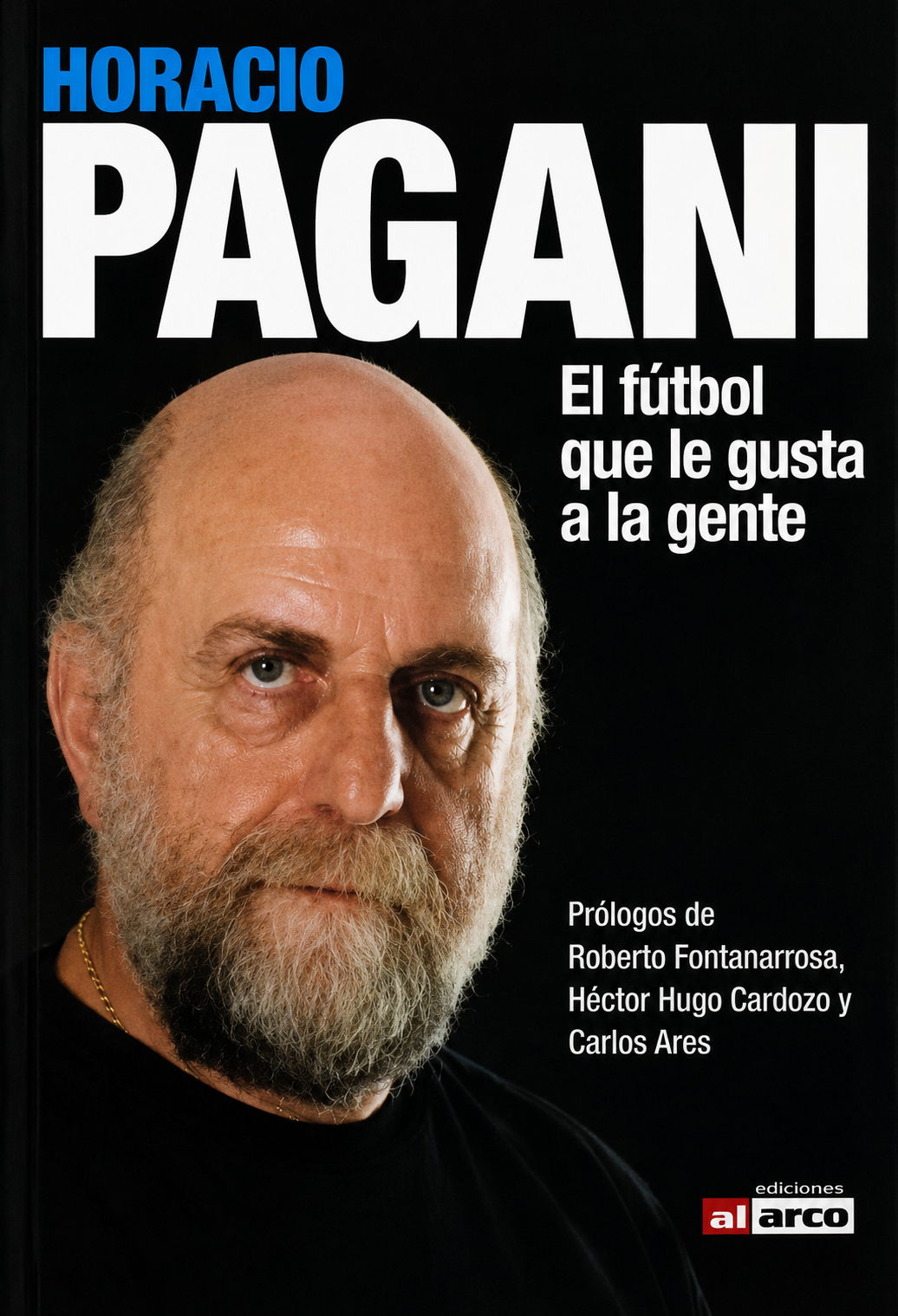 HORACIO PAGANI - EL FUTBOL QUE LE GUSTA A LA GENTE