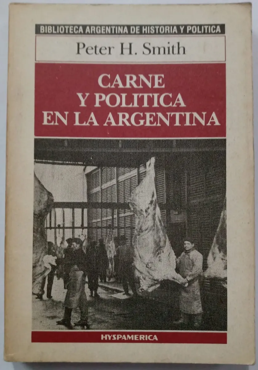 PETER H. SMITH - CARNE Y POLITICA EN LA ARGENTINA